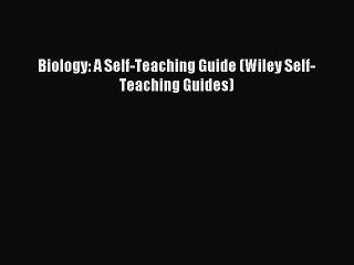 [PDF Download] Biology: A Self-Teaching Guide (Wiley Self-Teaching Guides) [PDF] Full Ebook