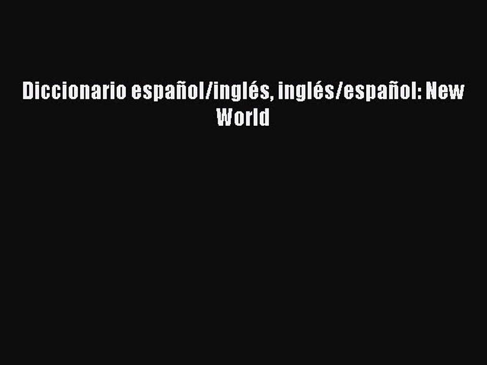 Diccionario español/inglés inglés/español: New World [PDF Download] Diccionario español/inglés