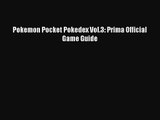 Pokemon Pocket Pokedex Vol.3: Prima Official Game Guide [PDF Download] Pokemon Pocket Pokedex