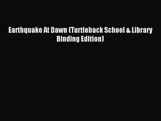 Earthquake At Dawn (Turtleback School & Library Binding Edition) [PDF Download] Earthquake