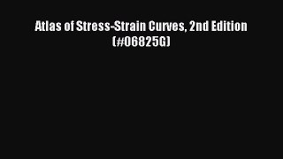 [PDF Download] Atlas of Stress-Strain Curves 2nd Edition (#06825G) [Read] Online