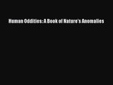 [PDF Download] Human Oddities: A Book of Nature's Anomalies [Download] Full Ebook