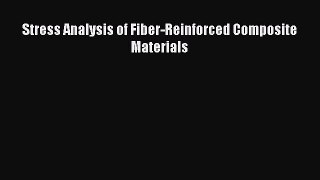 [PDF Download] Stress Analysis of Fiber-Reinforced Composite Materials [Read] Full Ebook