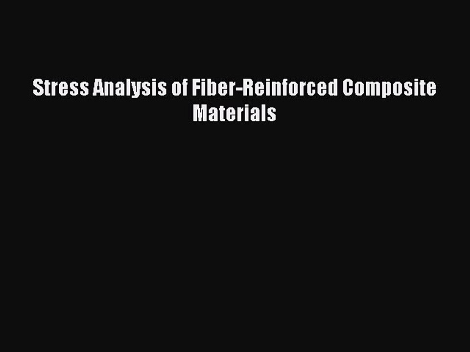 [PDF Download] Stress Analysis of Fiber-Reinforced Composite Materials [Read] Full Ebook