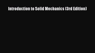 [PDF Download] Introduction to Solid Mechanics (3rd Edition) [Read] Full Ebook