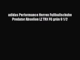 adidas Performance Herren Fu?ballschuhe Predator Absolion LZ TRX FG gr?n 9 1/2