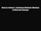 [PDF Download] Meiosis: Volume 2 Cytological Methods (Methods in Molecular Biology) [Download]