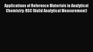 [PDF Download] Applications of Reference Materials in Analytical Chemistry: RSC (Valid Analytical