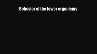 [PDF Download] Behavior of the lower organisms [Read] Full Ebook