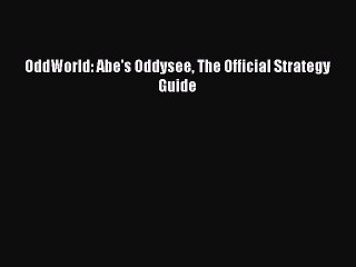 OddWorld: Abe's Oddysee The Official Strategy Guide Read OddWorld: Abe's Oddysee The Official