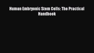 [PDF Download] Human Embryonic Stem Cells: The Practical Handbook [PDF] Online