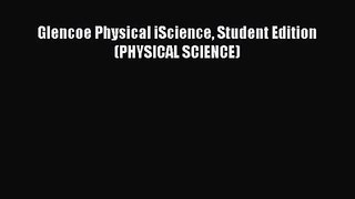 [PDF Download] Glencoe Physical iScience Student Edition (PHYSICAL SCIENCE) [Download] Full