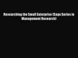 [PDF Download] Researching the Small Enterprise (Sage Series in Management Research) [Read]