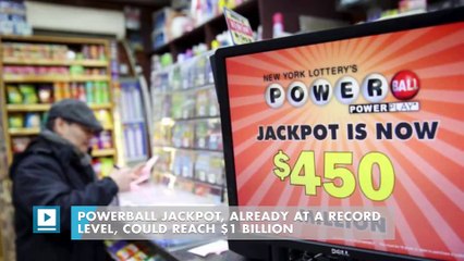 Powerball jackpot, already at a record level, could reach $1 billion