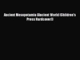Ancient Mesopotamia (Ancient World (Children's Press Hardcover)) [PDF Download] Ancient Mesopotamia
