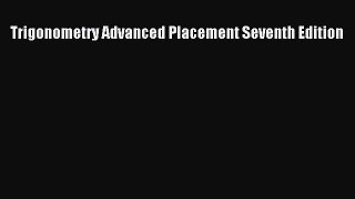 Trigonometry Advanced Placement Seventh Edition [PDF Download] Trigonometry Advanced Placement