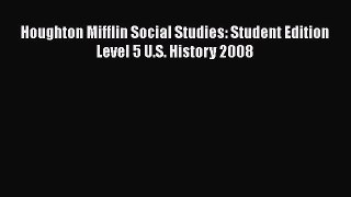 Houghton Mifflin Social Studies: Student Edition Level 5 U.S. History 2008 [PDF Download] Houghton