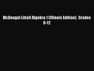 McDougal Littell Algebra 1 (Illinois Edition)  Grades 9-12 [PDF Download] McDougal Littell