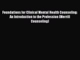 [PDF Download] Foundations for Clinical Mental Health Counseling: An Introduction to the Profession