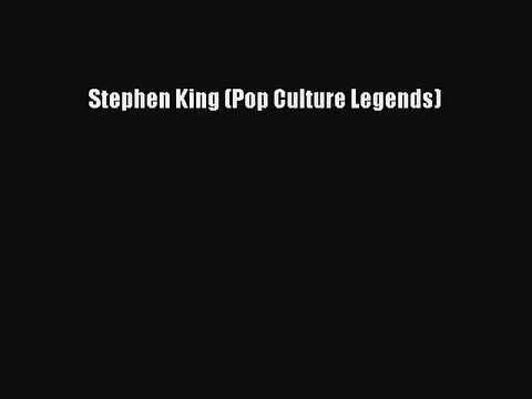 Stephen King (Pop Culture Legends) [PDF Download] Stephen King (Pop Culture Legends)# [PDF]