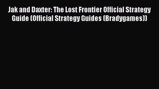 Jak and Daxter: The Lost Frontier Official Strategy Guide (Official Strategy Guides (Bradygames))