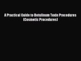 [PDF Download] A Practical Guide to Botulinum Toxin Procedures (Cosmetic Procedures) [PDF]