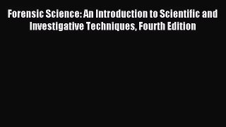 [PDF Download] Forensic Science: An Introduction to Scientific and Investigative Techniques
