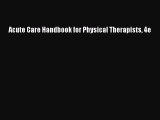 [PDF Download] Acute Care Handbook for Physical Therapists 4e [Download] Full Ebook