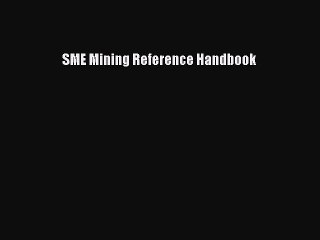 [PDF Download] SME Mining Reference Handbook [PDF] Full Ebook