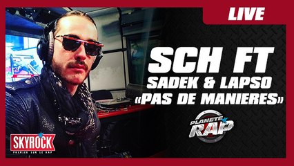 SCH "Pas de manières" Ft Sadek & Lapso en live dans Planète Rap !