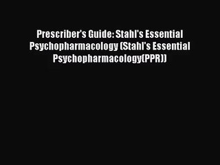 [PDF Download] Prescriber's Guide: Stahl's Essential Psychopharmacology (Stahl's Essential