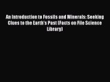 An Introduction to Fossils and Minerals: Seeking Clues to the Earth's Past (Facts on File Science