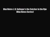 Max Notes J. D. Salinger's the Catcher in the Rye (Max Notes Series) [PDF Download] Max Notes
