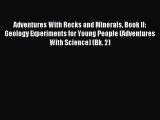 Adventures With Rocks and Minerals Book II: Geology Experiments for Young People (Adventures