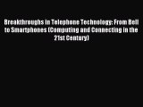 Breakthroughs in Telephone Technology: From Bell to Smartphones (Computing and Connecting in
