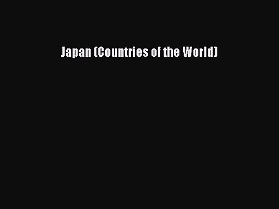 Japan (Countries of the World) [PDF Download] Japan (Countries of the World)# [Download] Full