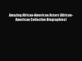 Amazing African-American Actors (African-American Collective Biographies) Download Amazing