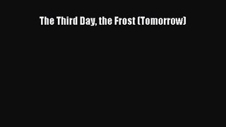 The Third Day the Frost (Tomorrow) [PDF Download] The Third Day the Frost (Tomorrow)# [PDF]