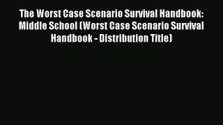 The Worst Case Scenario Survival Handbook: Middle School (Worst Case Scenario Survival Handbook