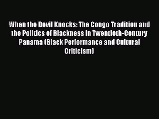 [PDF Download] When the Devil Knocks: The Congo Tradition and the Politics of Blackness in