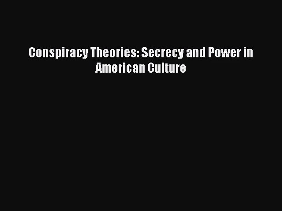 [PDF Download] Conspiracy Theories: Secrecy and Power in American Culture [Read] Full Ebook