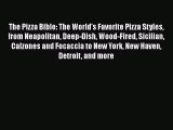 The Pizza Bible: The World's Favorite Pizza Styles from Neapolitan Deep-Dish Wood-Fired Sicilian