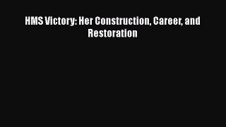 PDF Download HMS Victory: Her Construction Career and Restoration Read Full Ebook