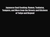 Japanese Soul Cooking: Ramen Tonkatsu Tempura and More from the Streets and Kitchens of Tokyo