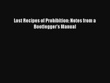 Lost Recipes of Prohibition: Notes from a Bootlegger's Manual [Read] Online