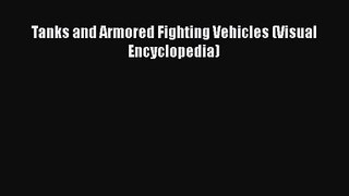 PDF Download Tanks and Armored Fighting Vehicles (Visual Encyclopedia) PDF Full Ebook