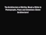 The Architecture of McKim Mead & White in Photographs Plans and Elevations (Dover Architecture)