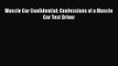 PDF Download Muscle Car Confidential: Confessions of a Muscle Car Test Driver Read Full Ebook