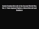 PDF Download Soviet Combat Aircraft of the Second World War Vol. 2: Twin-Engined Fighters Attack