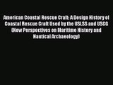 PDF Download American Coastal Rescue Craft: A Design History of Coastal Rescue Craft Used by